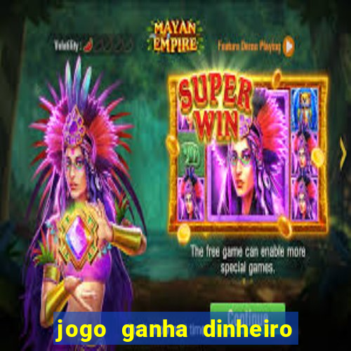 jogo ganha dinheiro de verdade